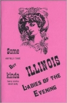 Some Awfully Tame, but Kinda Funny Stories About Early Illinois Ladies-Of-The-Evening - Softcover